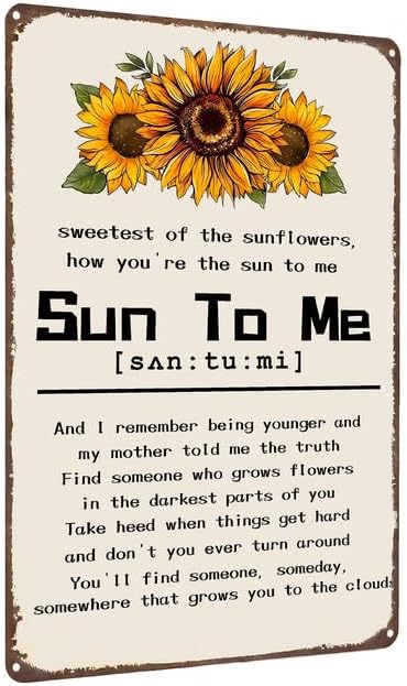 Sun to Me Metal Sign Sunflowers Inspirational Song Lyrics Wall Art Decor for Home Music Room Office Man Cave Room Decor Country Music Print Poster Sign 8x12 inch