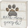 Primitives by Kathy Hand-Lettered Slat Box Sign We're Dog People