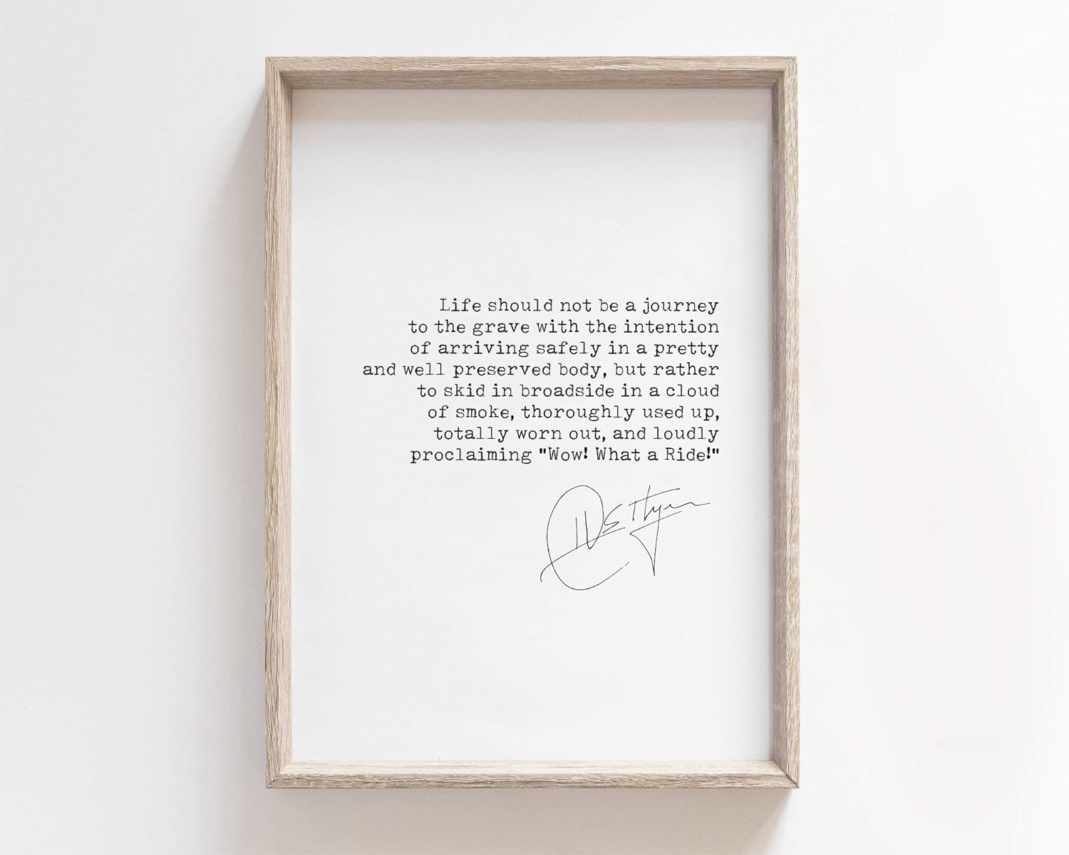 Wood Framed Decor Sign, Hunter S Thompson Life Should Not Be A Journey to The Grave Wow What A Ride Wall Art Print Quote Literary Quotes Decor Poster, 8 x 12 Inch (Natural Frame)
